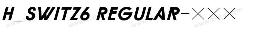 H_SWITZ6 Regular字体转换